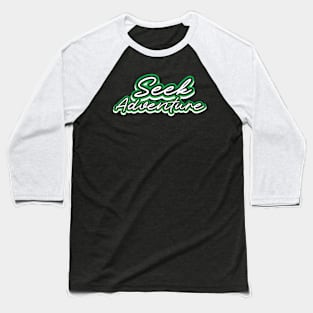 Seek Adventure T-Shirt Baseball T-Shirt